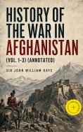eBook: History of the War in Afghanistan (Vol. 1-3) (Annotated)