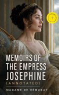 ebook: Memoirs of the Empress Josephine (Annotated)