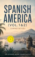 eBook: Spanish America (Vol.1&2) (Annotated)