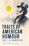 ebook: Traits of American Humour (Vol. 1-3) (Annotated)