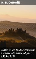 eBook: Italië in de Middeleeuwen: Gedurende duizend jaar (305-1313)