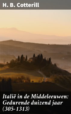 eBook: Italië in de Middeleeuwen: Gedurende duizend jaar (305-1313)