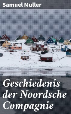 ebook: Geschiedenis der Noordsche Compagnie