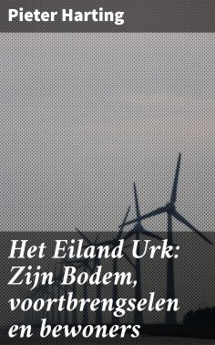 ebook: Het Eiland Urk: Zijn Bodem, voortbrengselen en bewoners