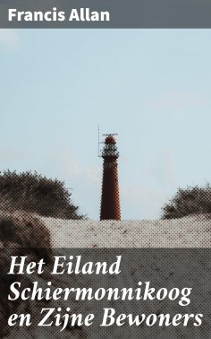 ebook: Het Eiland Schiermonnikoog en Zijne Bewoners