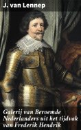 ebook: Galerij van Beroemde Nederlanders uit het tijdvak van Frederik Hendrik