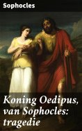 eBook: Koning Oedipus, van Sophocles: tragedie