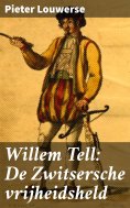ebook: Willem Tell: De Zwitsersche vrijheidsheld