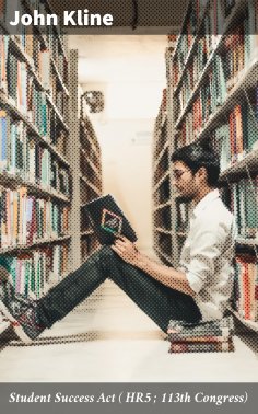 eBook: Student Success Act ( HR5 ; 113th Congress)