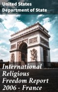eBook: International Religious Freedom Report 2006 - France