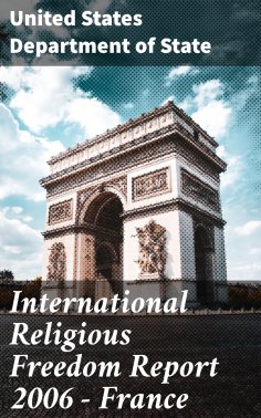 eBook: International Religious Freedom Report 2006 - France