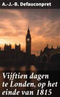 ebook: Vijftien dagen te Londen, op het einde van 1815