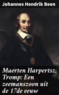 ebook: Maerten Harpertsz. Tromp: Een zeemanszoon uit de 17de eeuw
