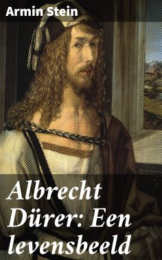 eBook: Albrecht Dürer: Een levensbeeld