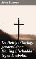 ebook: De Heilige Oorlog, gevoerd door Koning Elschaddai tegen Diábolus