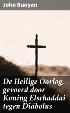 ebook: De Heilige Oorlog, gevoerd door Koning Elschaddai tegen Diábolus