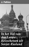 eBook: In het Hol van den Leeuw: Reisschetsen uit Sovjet-Rusland
