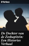 ebook: De Dochter van de Zeekapitein: Een Histories Verhaal