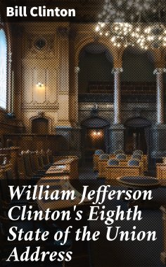 ebook: William Jefferson Clinton's Eighth State of the Union Address