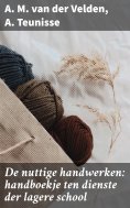 ebook: De nuttige handwerken: handboekje ten dienste der lagere school