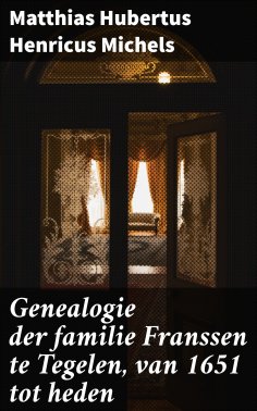 ebook: Genealogie der familie Franssen te Tegelen, van 1651 tot heden