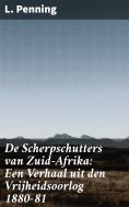 ebook: De Scherpschutters van Zuid-Afrika: Een Verhaal uit den Vrijheidsoorlog 1880-81