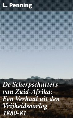 ebook: De Scherpschutters van Zuid-Afrika: Een Verhaal uit den Vrijheidsoorlog 1880-81