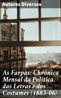 ebook: As Farpas: Chronica Mensal da Politica, das Letras e dos Costumes (1883-06)