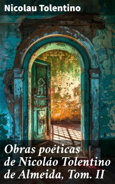 ebook: Obras poéticas de Nicoláo Tolentino de Almeida, Tom. II
