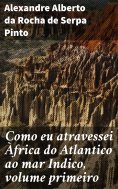 ebook: Como eu atravessei Àfrica do Atlantico ao mar Indico, volume primeiro