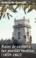 ebook: Raios de extincta luz poesias ineditas (1859-1863)