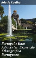 ebook: Portugal e Ilhas Adjacentes: Exposição Ethnografica Portugueza