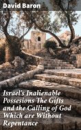 eBook: Israel's Inalienable Possesions The Gifts and the Calling of God Which are Without Repentance