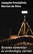 ebook: Resumo elementar de archeologia christã