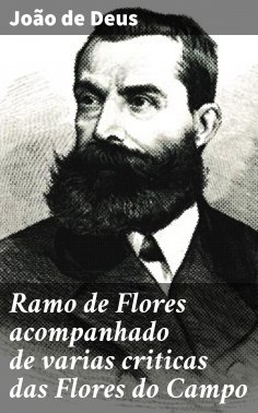 ebook: Ramo de Flores acompanhado de varias criticas das Flores do Campo