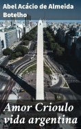 ebook: Amor Crioulo vida argentina