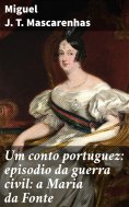 ebook: Um conto portuguez: episodio da guerra civil: a Maria da Fonte
