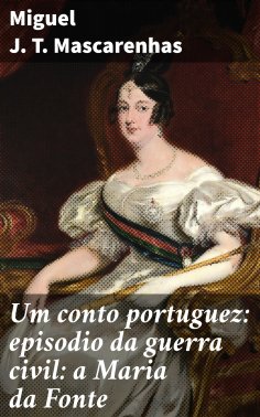 ebook: Um conto portuguez: episodio da guerra civil: a Maria da Fonte