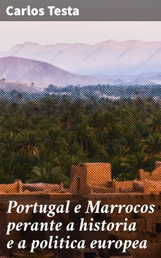 ebook: Portugal e Marrocos perante a historia e a politica europea