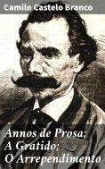 ebook: Annos de Prosa; A Gratido; O Arrependimento