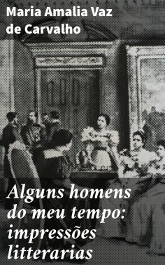 ebook: Alguns homens do meu tempo: impressões litterarias