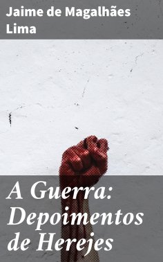 ebook: A Guerra: Depoimentos de Herejes