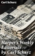 eBook: Harper's Weekly Editorials by Carl Schurz