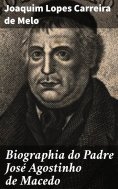ebook: Biographia do Padre José Agostinho de Macedo