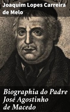 ebook: Biographia do Padre José Agostinho de Macedo