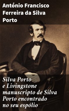 ebook: Silva Porto e Livingstone manuscripto de Silva Porto encontrado no seu espólio