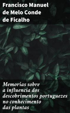 ebook: Memorias sobre a influencia dos descobrimentos portuguezes no conhecimento das plantas