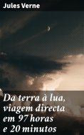 eBook: Da terra à lua, viagem directa em 97 horas e 20 minutos