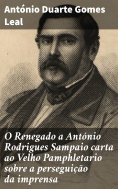 ebook: O Renegado a António Rodrigues Sampaio carta ao Velho Pamphletario sobre a perseguição da imprensa