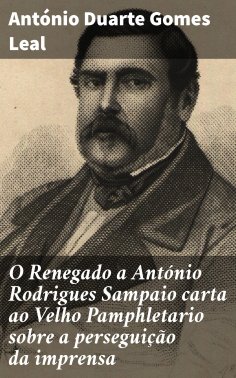 ebook: O Renegado a António Rodrigues Sampaio carta ao Velho Pamphletario sobre a perseguição da imprensa